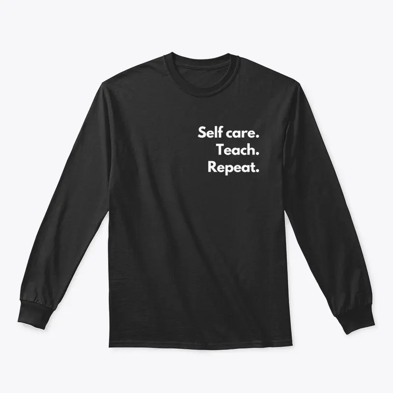 Self care. Teach. Repeat.